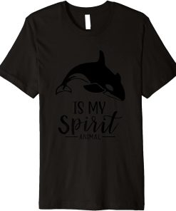 Orca Is My Spirit Animal I Orca Whale I Orca Premium T-Shirt