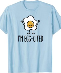 Funny, cute I"m egg-cited exited easter egg T-Shirt