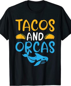 Tacos and Orcas Taco Lover Orca Whale T-Shirt