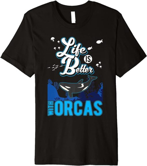 Life is better with Orcas Premium T-Shirt