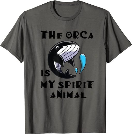 The Orca Is My Spirit Animal T-Shirt